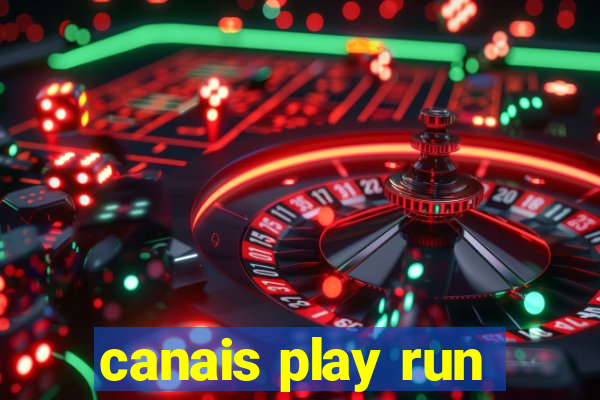 canais play run